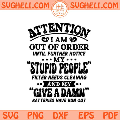 Attention I Am Out Of Order Svg Snarky Attitude Svg Png Dxf Eps Files