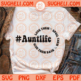 Auntie Svg Aunt Life Svg Love Them Spoil Them Give Them Back Svg Png Dxf Eps Files