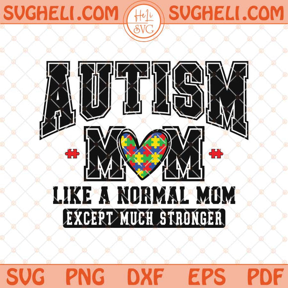 Autism Mom Svg Like A Normal Mom Except Much Stronger Svg Png Dxf Eps Files