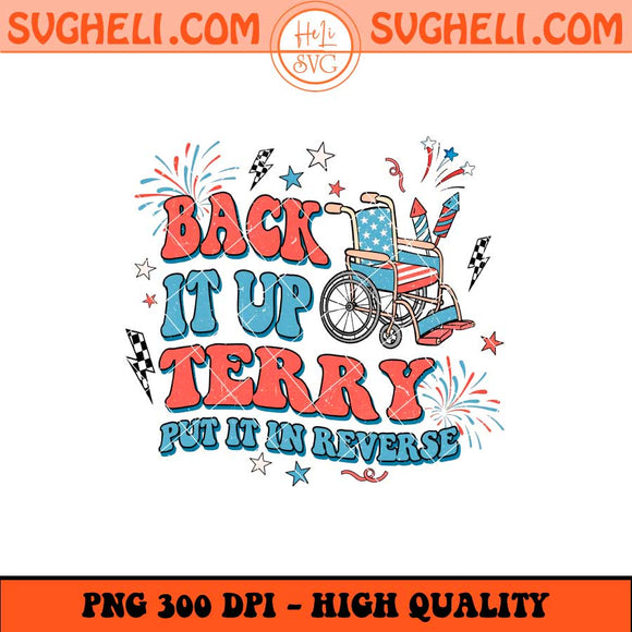 Back It Up Terry Put It In Reverse Png 4th Of July Png Sublimation Files