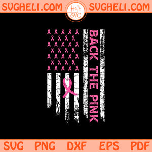 Back The Pink Svg Pink Ribbon American Flag Svg Cancer Svg Png Dxf Eps Files
