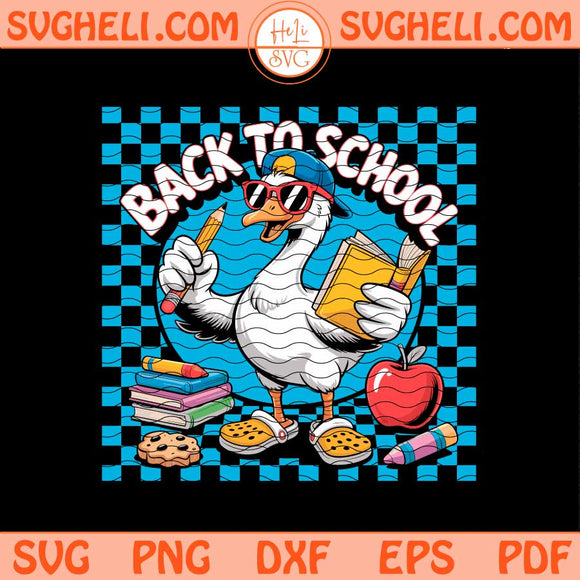 Back To School Goose Svg First Day Of School Svg School Svg Png Dxf Eps Pdf Files