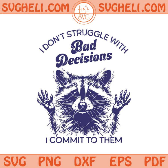 Bad Decisions Svg Funny Raccoon Svg Animal Saying Svg Png Dxf Eps Files