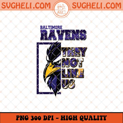 Baltimore Ravens They Not Like Us Png They Not Like Us Png Sublimation Files
