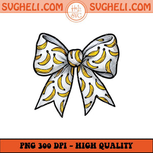 Banana Coquette Bow Png Funny Bananas Coquette Bow Png Sublimation Files