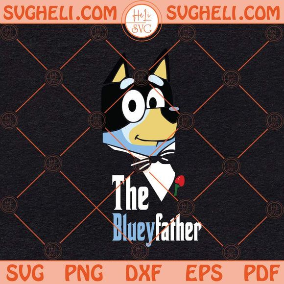 Bandit Heeler The Bluey Father Svg Bluey Fathers Day Svg Dad Svg Png Dxf Eps Files