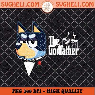 Bandit The Godfather Png Bluey Dad The Dogfather Png Sublimation File