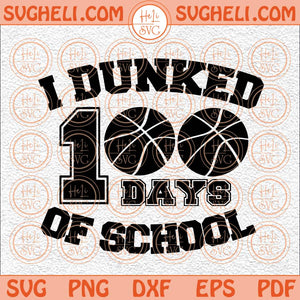 Basketball 100 Days Of School Svg Basketball Svg Dunked Svg Png Dxf Eps Files