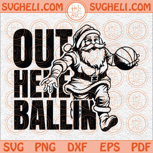 Basketball Christmas Out Here Ballin Svg Funny Basketball Svg Png Dxf Eps