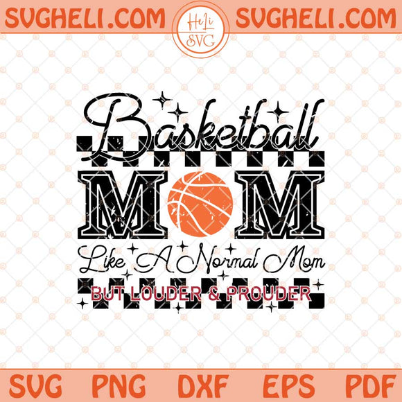 Basketball Mom Like A Normal Mom But Louder And Prouder Svg Png Dxf Eps Files