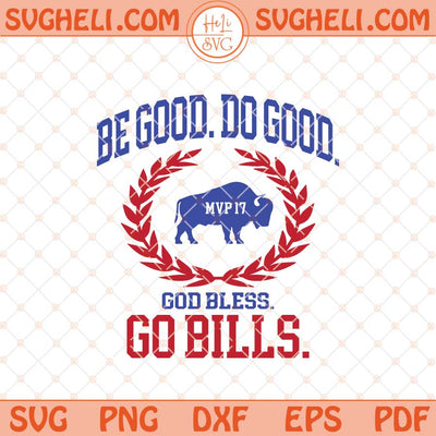 Be Good Do Good God Bless Go Bills Svg Bills MVP 17 Svg Png Dxf Eps Files