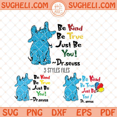 Be Kind Be True Just Be You Horton Dr Seuss Svg Dr Seuss Svg Png Dxf Eps Files
