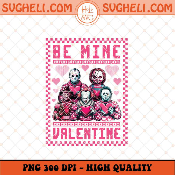 Be Mine Valentine Horror Png Valentine Horror Png Sublimation Files