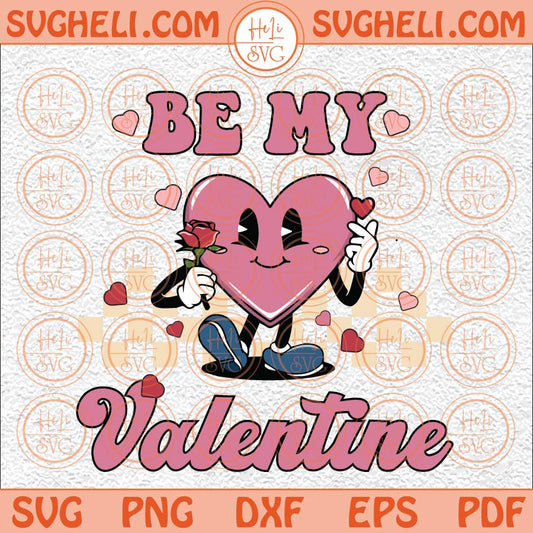 Be Mine Valentine Svg Cute Valentine Svg Retro Valentine Day Svg Png Dxf Eps Files