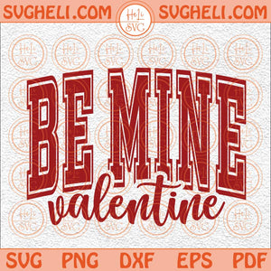 Be Mine Valentine Svg Valentines Day Svg Hello Valentine Svg Png Dxf Eps Files
