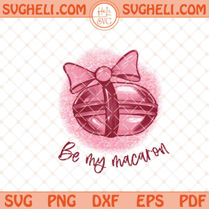 Be My Macaron Svg Macaron Coquette Svg Heart Macaron Svg Png Dxf Eps Files