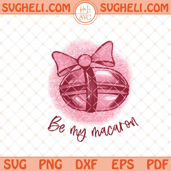 Be My Macaron Svg Macaron Coquette Svg Heart Macaron Svg Png Dxf Eps Files