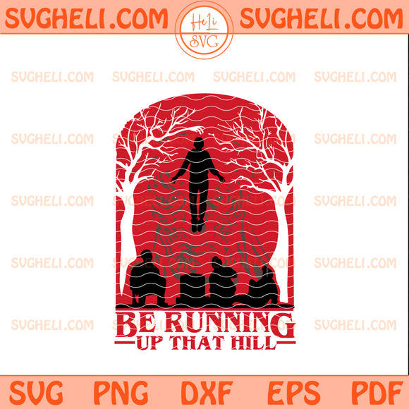 Be Running Up That Hill Stranger Thing Svg Vecna Svg