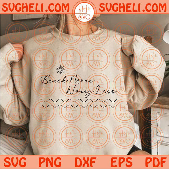 Beach More Worry Less Svg Summer Svg Love Beach Svg Sun Wave Svg Png Dxf Eps Files