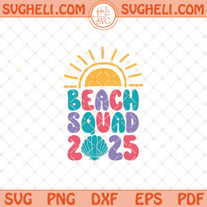 Beach Squad 2025 Svg Family Trip Matching Svg Beach Svg Png Dxf Eps Files