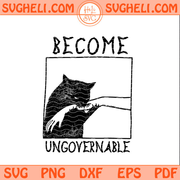 Become Ungovernable Svg Black Cat Biting Hand Svg Png Dxf Eps Pdf Files