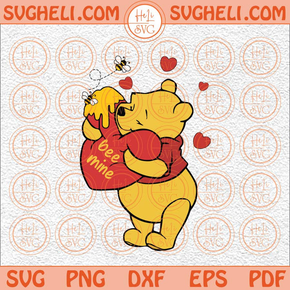 Bee Mine Winnie The Pooh Svg Bee Mine Svg Happy Valentine Svg Png Dxf Eps Files