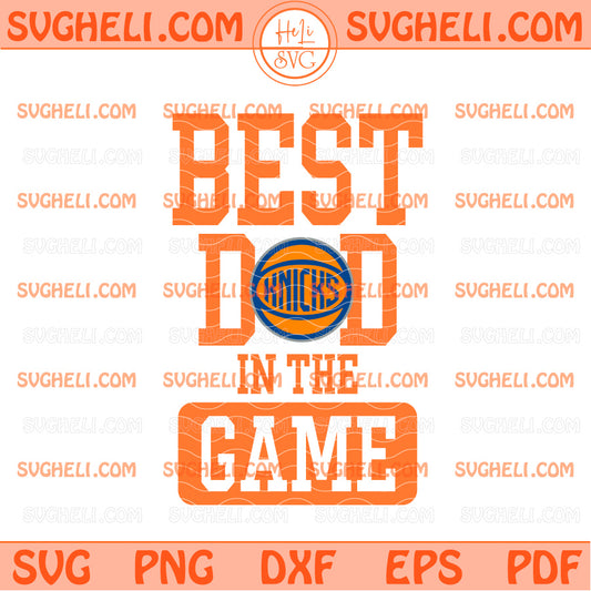 Best Dad Knicks in the Game Svg Basketball Knicks Dad Svg
