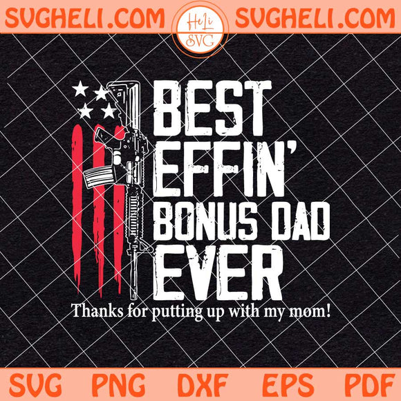 Best Effin Bonus Dad Ever Svg Fatherhood Svg Fathers Day Svg Png Dxf Eps Files