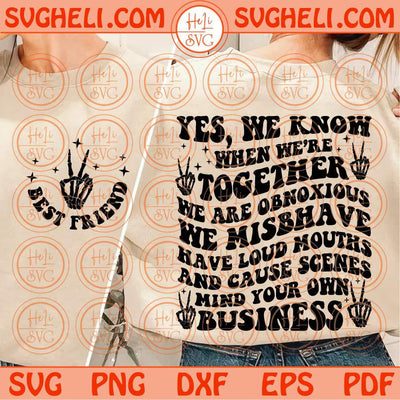 Best Friend Mind Your Own Business Svg Yes We Know When Were Svg Png Dxf Eps Files