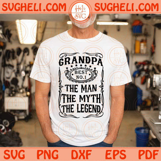 Best Grandpa Svg The Man The Myth The Legend Svg No 1 Grandpa Svg Png Sublimation Dxf Eps Files