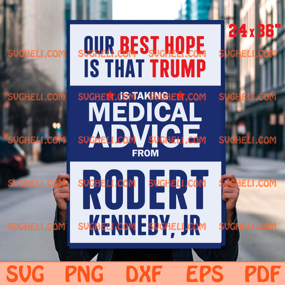 Best Hope Trump Taking Medical Advice From Robert Kennedy Jr Svg