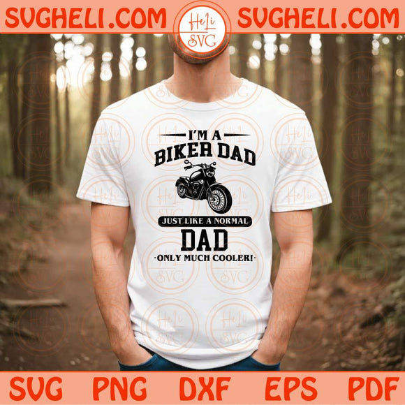 Biker Dad Like A Normal Dad Only Much Cooler Svg Biker Father Svg Png Sublimation Dxf Eps Files