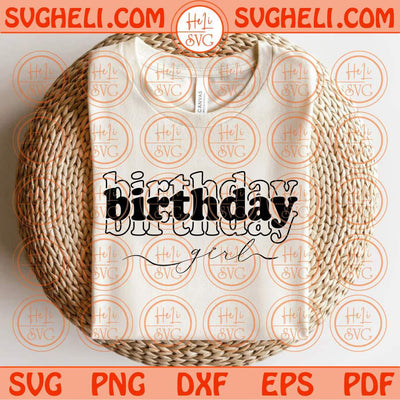 Birthday Girl Svg Stacked Birthday Girl Retro Svg It's My Birthday Svg Png Dxf Eps Files