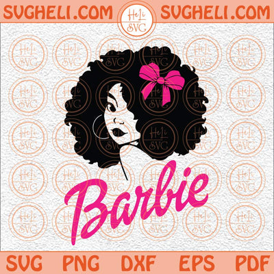 Black Barbie With Big Hair Svg Black Barbie Afro Svg Barbie Svg Png Dxf Eps