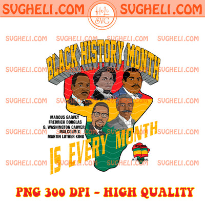 Black History Month Is Every Month Black Men Png MLK Day Png