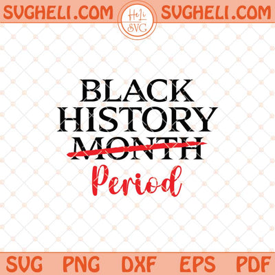 Black History Month Period Svg Black History Month Svg Png Dxf Eps Files