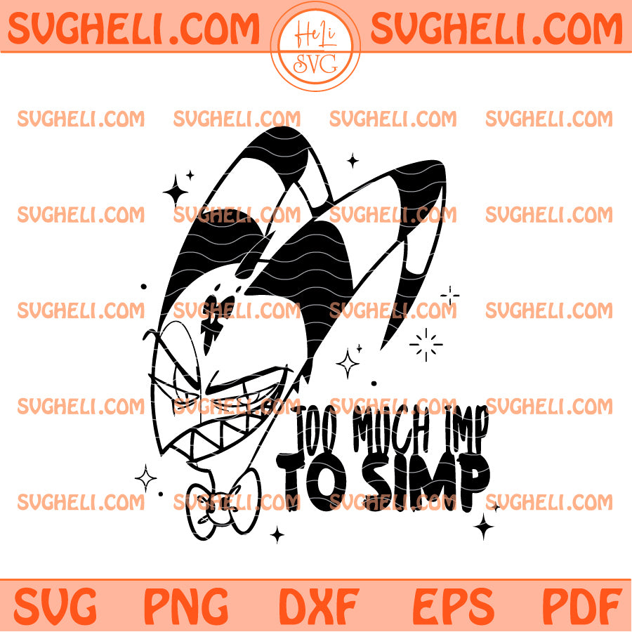 Blitzo Too Much Imp To Simp Svg Helluva Boss Svg Blitzo Svg