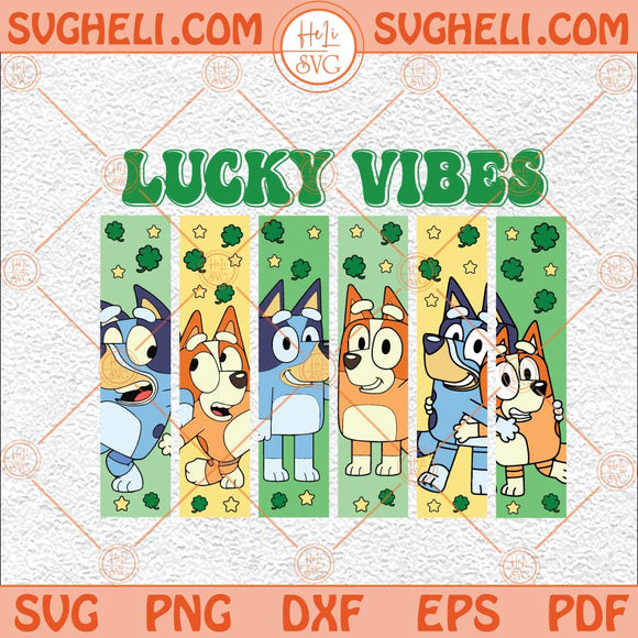 Blue Dogs Patrick's Day Svg Bluey Patricks Day Svg Lucky Vibes Svg Png Dxf Eps Files