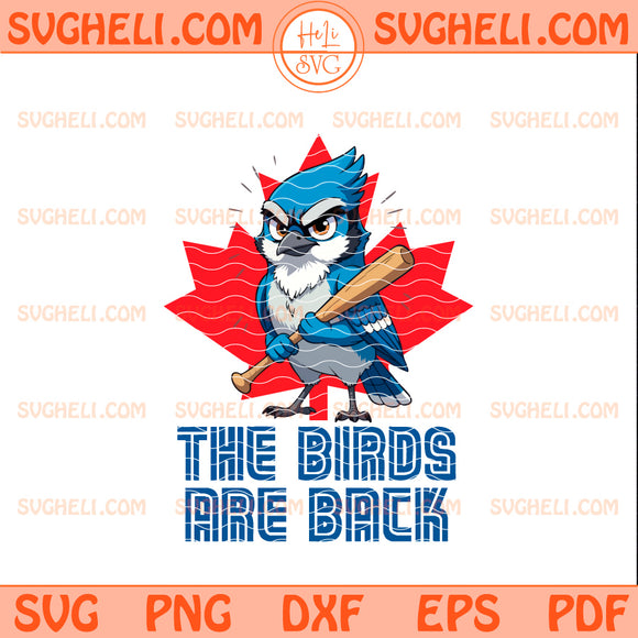 Blue Jays Baseball The Birds Are Back Svg Blue Jays Svg