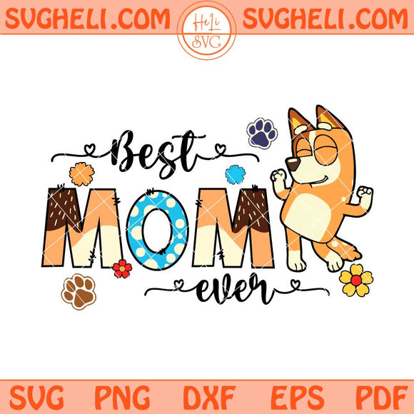 Bluey Best Mom Ever Svg Bluey Mom Svg Bluey Mama Svg Png Dxf Eps Files