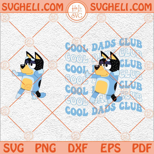Bluey Cool Dads Club Svg Bluey Dad Svg Bluey Family Svg Bluey Svg Png Dxf Eps Pocket Design Files