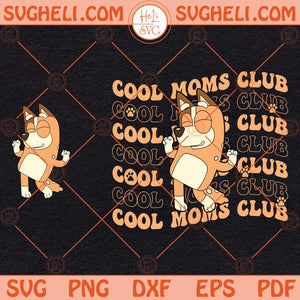 Bluey Cool Moms Club Svg Bluey Family Svg Bluey Mom Svg Mom Svg Png Dxf Eps Pocket Design Files