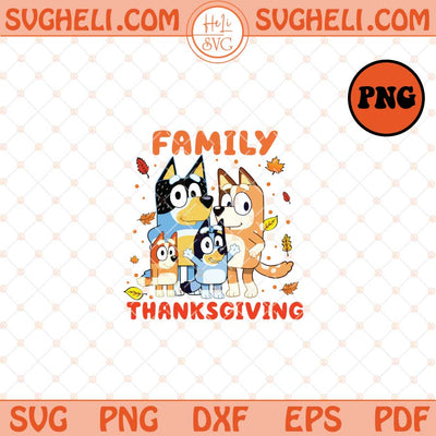 Bluey Give Thanks Png Bluey Thanksgiving Family Png Sublimation Files