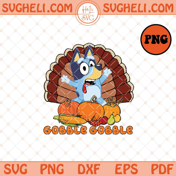 Bluey Gobble Gobble Png Bluey Thanksgiving Png Bluey Png Sublimation Files