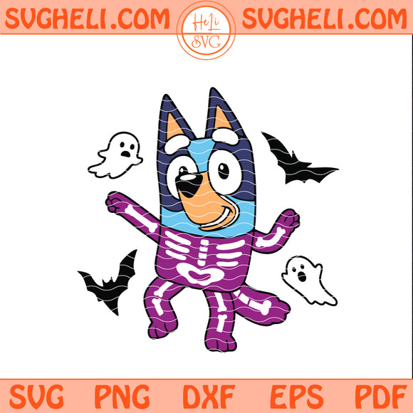 Bluey Halloween Svg Bluey Skeleton Svg Bluey Characters Svg Png Dxf Eps Pdf Files