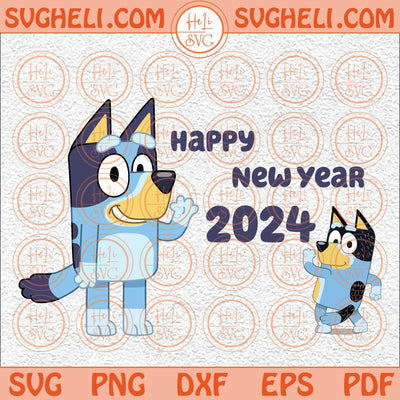 Bluey Happy New Year 2024 Svg Bluey Family Svg Bluey 2024 Svg Png Dxf Eps