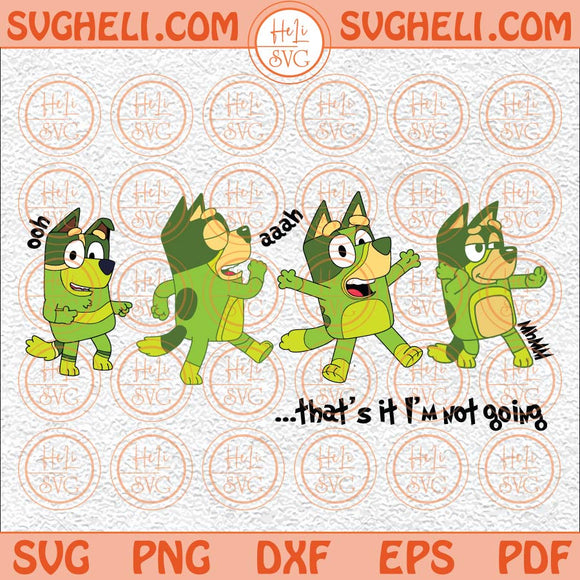 Bluey That’s It I’m Not Going Svg Bluey Grinch Christmas Svg Png Dxf Eps
