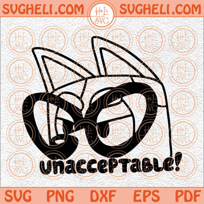 Bluey Unacceptable Svg Unacceptable Bluey Svg Bluey Muffin Svg Png Dxf Eps Files