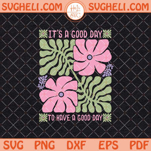 Boho Flower Inspiration Quote Svg It's A Good Day Svg Dxf Eps Files