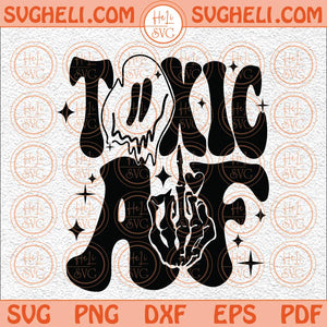 Boho Groovy Style Toxic Af Melting Face Svg Toxic Af Svg Funny Svg Png Dxf Eps